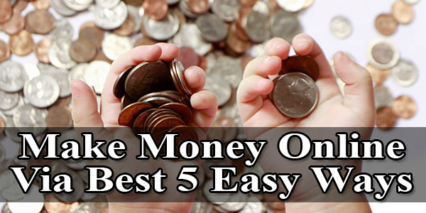 Without Investment Make Money Online Via Best 5 Easy Ways ...