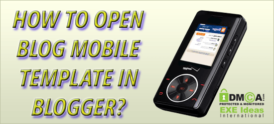 How To Open Blog Mobile Template For Blogspot/Blogger?