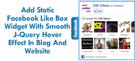Add Static Facebook Like Box Widget With Smooth J-Query Hover Effect In Blog And Website