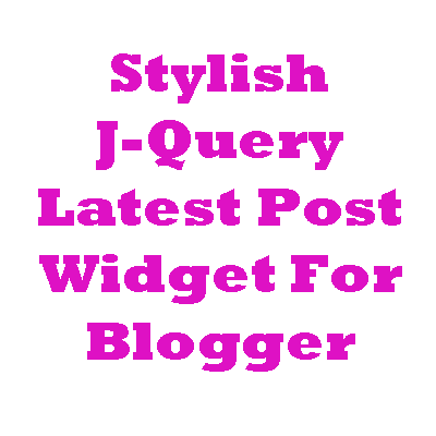 Stylish J-Query Latest Post Widget For Blogger Or Blogspot