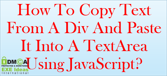 How To Copy All Text From A DIV And Paste It Into A TextArea Via Single, Double Click On Text Or HTML Button On DIV Using JavaScript With Full Customization On A Web-Page Easily?