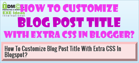 How To Customize Blog Post Title With Extra CSS In Blogspot?
