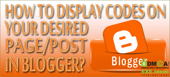 How To Display Codes On Your Desired Page/Post In Blogger?