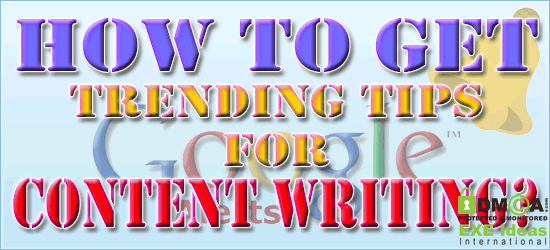 How To Get Trending Tips For Content Writing?