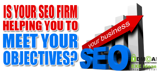 Is Your SEO Firm Helping You To Meet Your Objectives?
