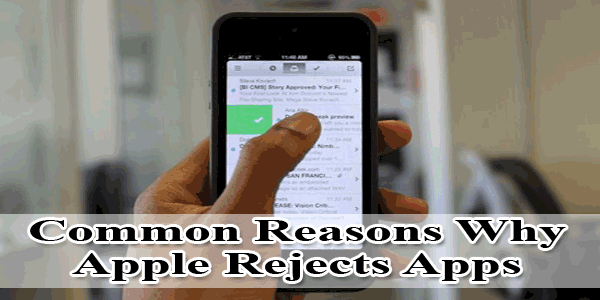 10 Of The Commonest Reasons Why Apple Rejects Apps