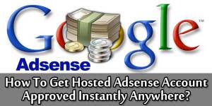 How-To-Get-Hosted-Adsense-Account-Approved-Instantly-Anywhere