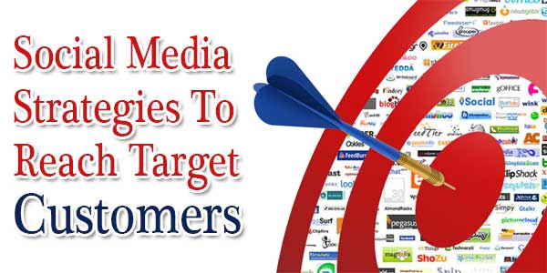 Social Media Strategies To Reach Target Customers