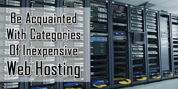 A Study About Categories Of Inexpensive Web Hosting