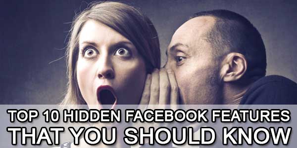Top 10 Hidden Facebook Features That You Should Know