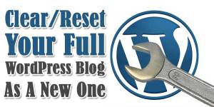 How-To-Clear-Reset-Your-Full-WordPress-Blog-To-New-One