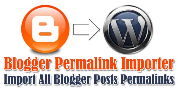 Blogger-Permalink-Importer-Import-All-Blogger-Posts-Permalinks