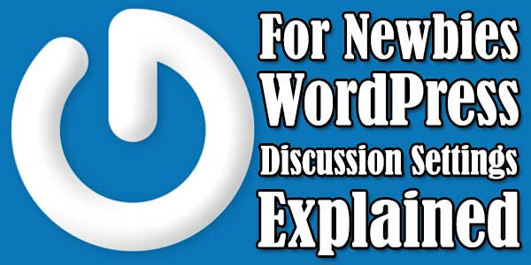 For-Newbies-WordPress-Discussion-Settings-And-Features-Explained