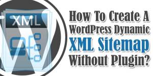 How-To-Create-A-WordPress-Dynamic-XML-Sitemap-Without-Plugin