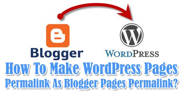 How-To-Make-WordPress-Pages-Permalink-As-Blogger-Pages-Permalink