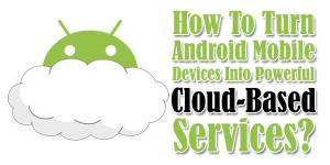 How-To-Turn-Android-Mobile-Devices-Into-Powerful-Cloud-Based-Services