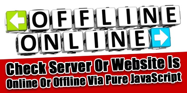 Check-Server-Website-Is-Online-Or-Offline-Via-Pure-JavaScript