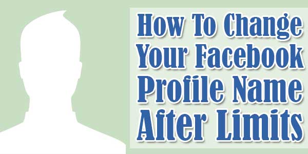 How To Change Your Facebook Profile Name After Limits Ends ...