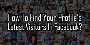 How-To-Find-Your-Profiles-Latest-Visitors-In-Facebook