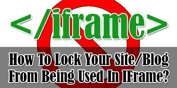 How-To-Lock-Your-Site-Blog-From-Being-Used-In-IFrame