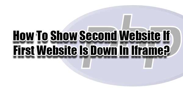 How-To-Show-Second-Website-If-First-Website-Is-Down-In-Iframe
