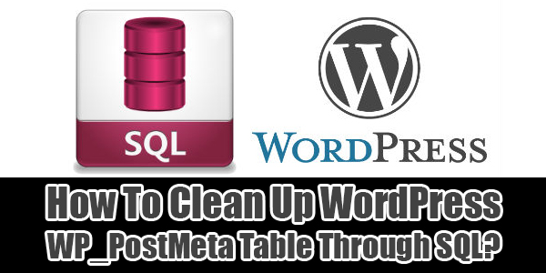 How-To-Clean-Up-WordPress-WP_PostMeta-Table-Through-SQL