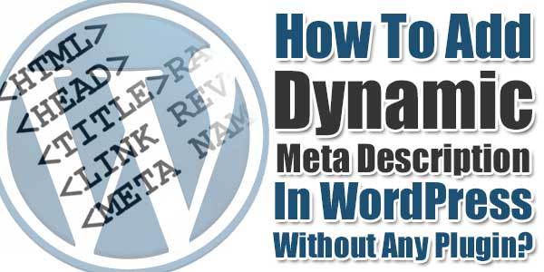 How-To-Add-Dynamic-Meta-Description-In-WordPress-Without-Any-Plugin