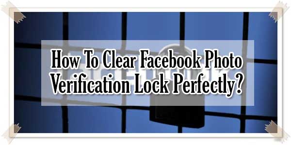 How-To-Clear-Facebook-Photo-Verification-Lock-Perfectly