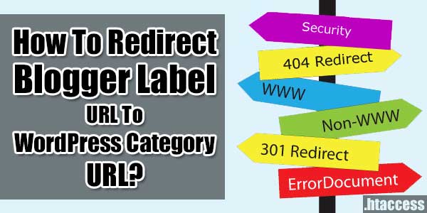 How-To-Redirect-Blogger-Label-URL-To-WordPress-Category-URL