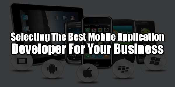 Selecting-The-Best-Mobile-Application-Developer-For-Your-Business