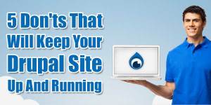 5-Donts-That-Will-Keep-Your-Drupal-Site-Up-And-Running