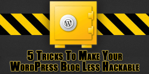 5-Tricks-To-Make-Your-WordPress-Blog-Less-Hackable