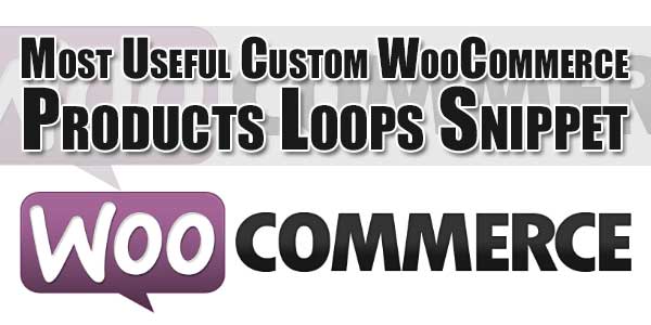 Most-Useful-Custom-WooCommerce-Products-Loops-Snippet