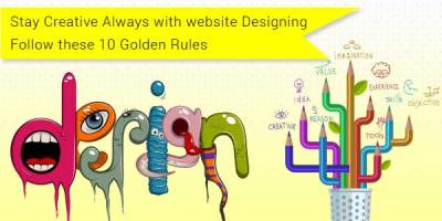 Stay Creative Always With Website Designing – Follow These 10 Golden ...