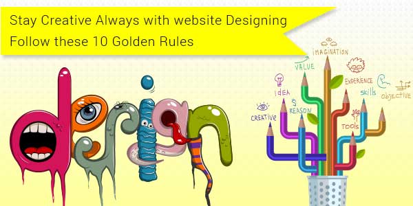 Stay-Creative-Always-With-Website-Designing---Follow-These-10-Golden-Rules
