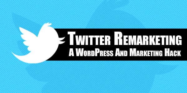 Twitter-Remarketing--A-WordPress-And-Marketing-Hack