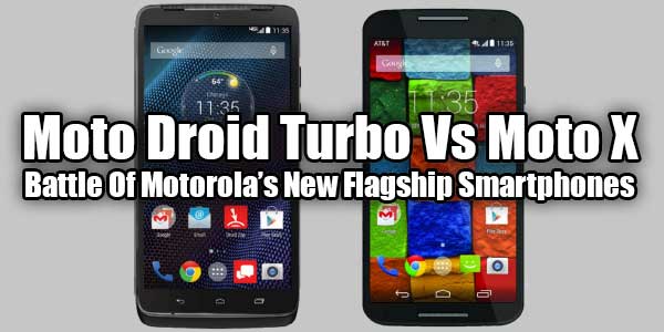 Moto-Droid-Turbo-Vs-Moto-X-Battle-Of-Motorola-New-Flagship-Smartphones