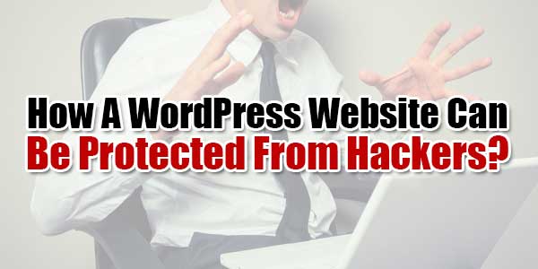 How-A-WordPress-Website-Can-Be-Protected-From-Hackers