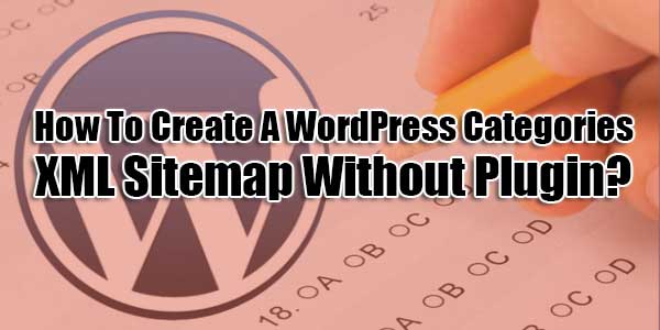 How-To-Create-A-WordPress-Categories-XML-Sitemap-Without-Plugin