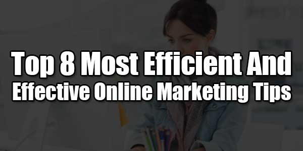 Top-8-Most-Efficient-And-Effective-Online-Marketing-Tips