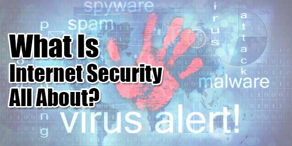 What-Is-Internet-Security-All-About-A-Brief-Study-About-It