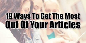 19-Ways-To-Get-The-Most-Out-Of-Your-Articles