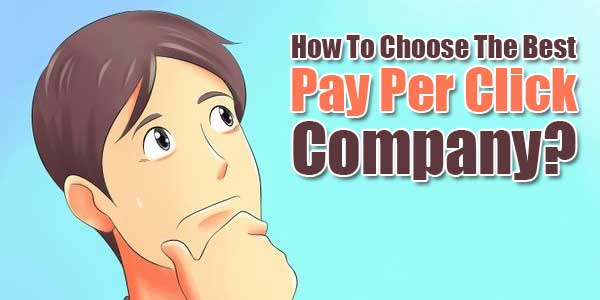 How-To-Choose-The-Best-Pay-Per-Click-Company