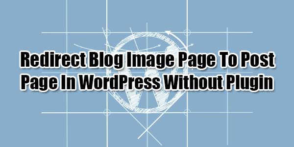 Redirect-Blog-Image-Page-To-Post-Page-In-WordPress-Without-Plugin