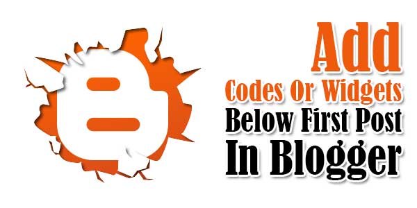 How-To-Add-Codes-Or-Widgets-Below-First-Post-In-Blogger