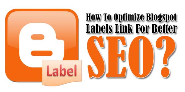 How-To-Optimize-Blogspot-Labels-Link-For-Better-SEO