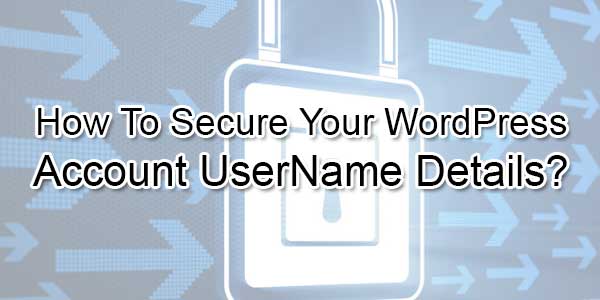 How-To-Secure-Your-WordPress-Account-UserName-Details