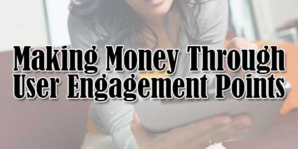 Making-Money-Through-User-Engagement-Points