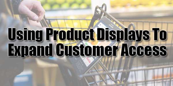 Using-Product-Displays-To-Expand-Customer-Access