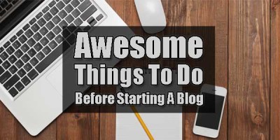 Awesome Things To Do Before Starting A Blog - EXEIdeas – Let's Your ...